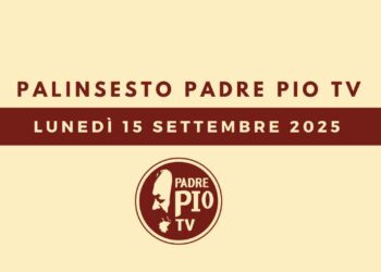 Palinsesto Padre Pio TV – Lunedì 15 settembre 2025