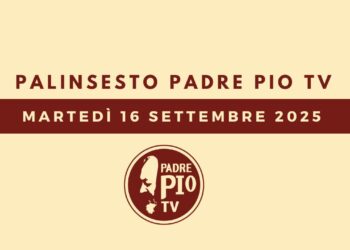 Palinsesto Padre Pio TV – Martedì 16 settembre 2025