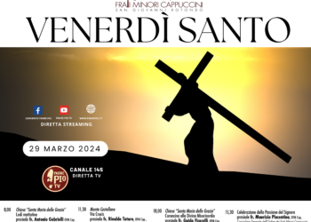 San Giovanni Rotondo: Programma Venerdì Santo nel Santuario di Padre Pio