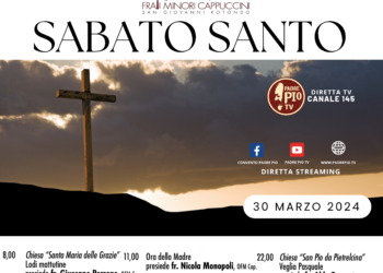 San Giovanni Rotondo: Programma Sabato Santo nel Santuario di Padre Pio