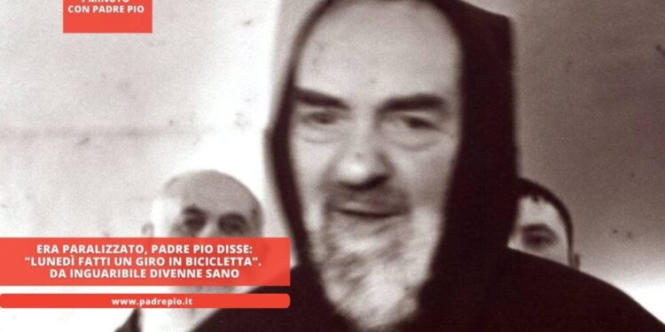 Era paralizzato, Padre Pio disse: “lunedì fatti un giro in bicicletta”. Da inguaribile divenne sano