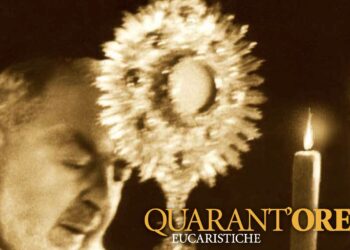 Le Quarant’Ore Eucaristiche nel Santuario di Padre Pio a San Giovanni Rotondo