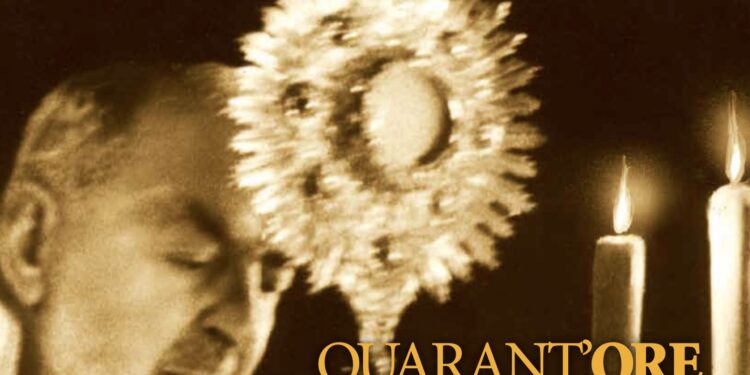Le Quarant’Ore Eucaristiche nel Santuario di Padre Pio a San Giovanni Rotondo