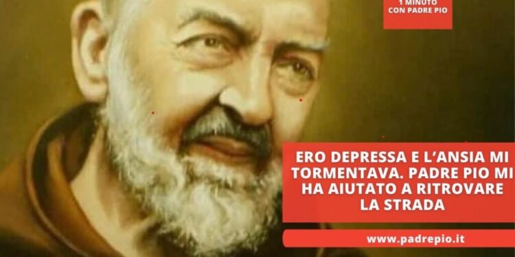 Ero depressa e l’ansia mi tormentava. Padre Pio mi ha aiutata a ritrovare la strada