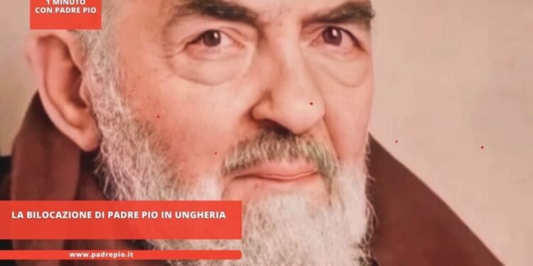 La bilocazione di Padre Pio in Ungheria