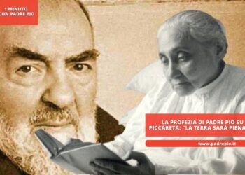 La profezia di Padre Pio su Luisa Piccareta: “La terra sarà piena di Luisa”