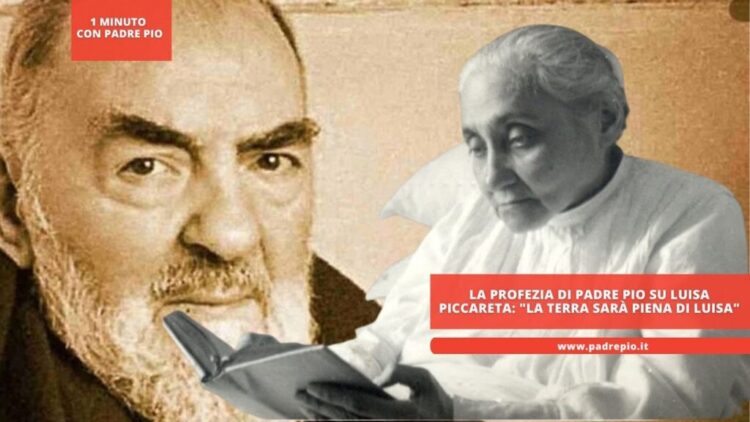 La profezia di Padre Pio su Luisa Piccareta: “La terra sarà piena di Luisa”