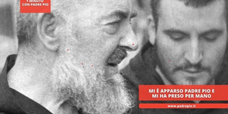 Mi è apparso Padre Pio e mi ha preso per mano