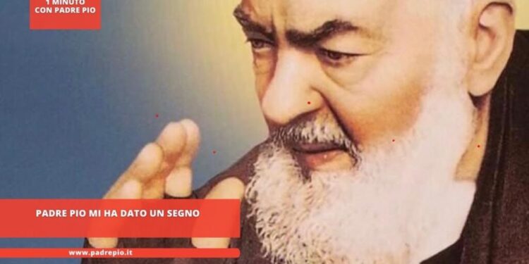 Padre Pio mi ha dato un segno