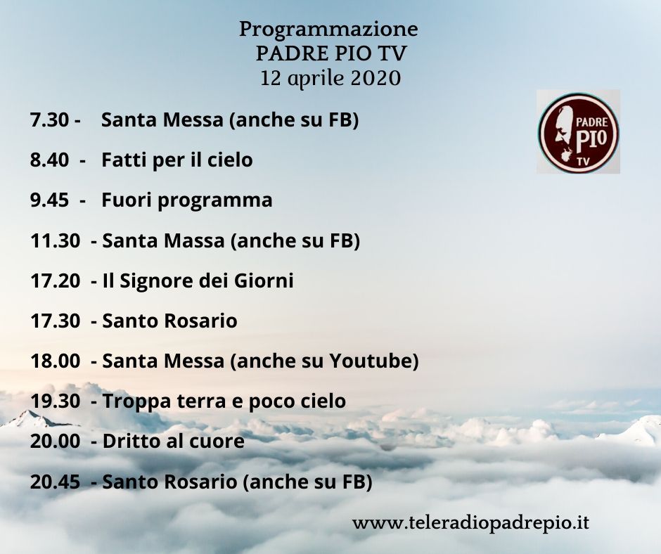 Oggi Su Padre Pio Tv 12 Aprile Tele Radio Padre Pio