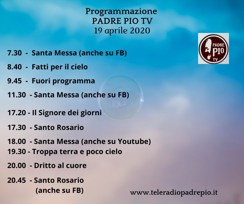 Oggi Su Padre Pio Tv 19 Aprile Tele Radio Padre Pio