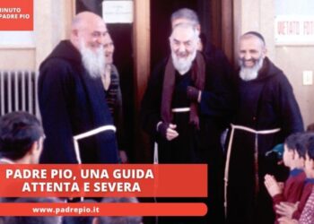 Padre Pio, una guida attenta e severa