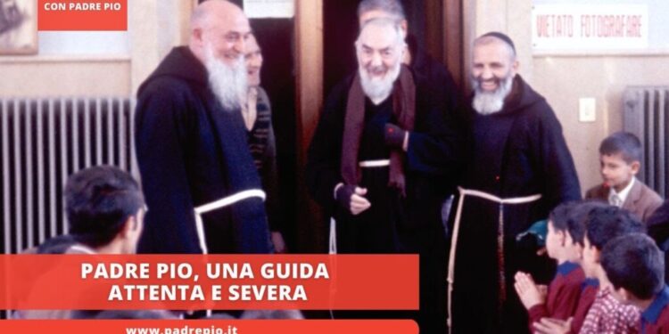 Padre Pio, una guida attenta e severa